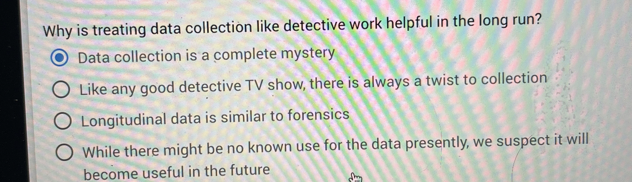 Why is treating data collection like detective