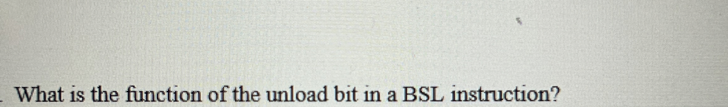 What is the function of the unload bit in a BSL