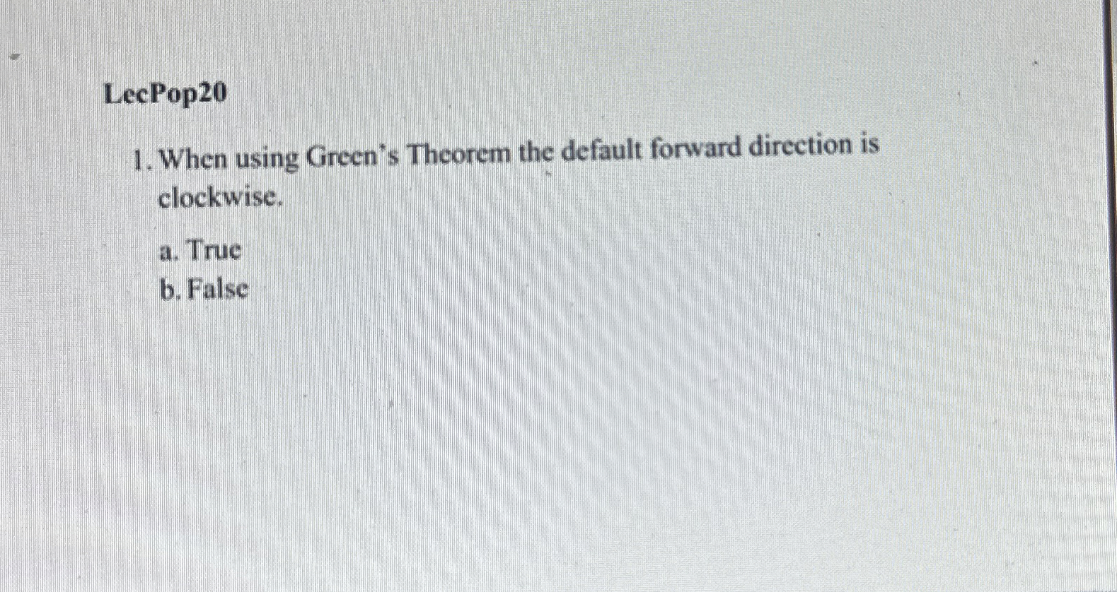 LecPop 2 0 When using Green's Theorem the default