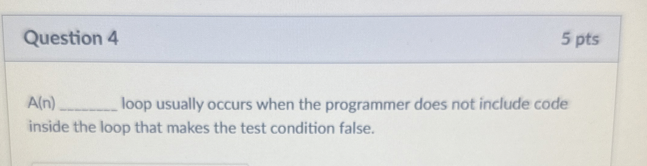 Question 4 A ( n ) loop usually occurs when the