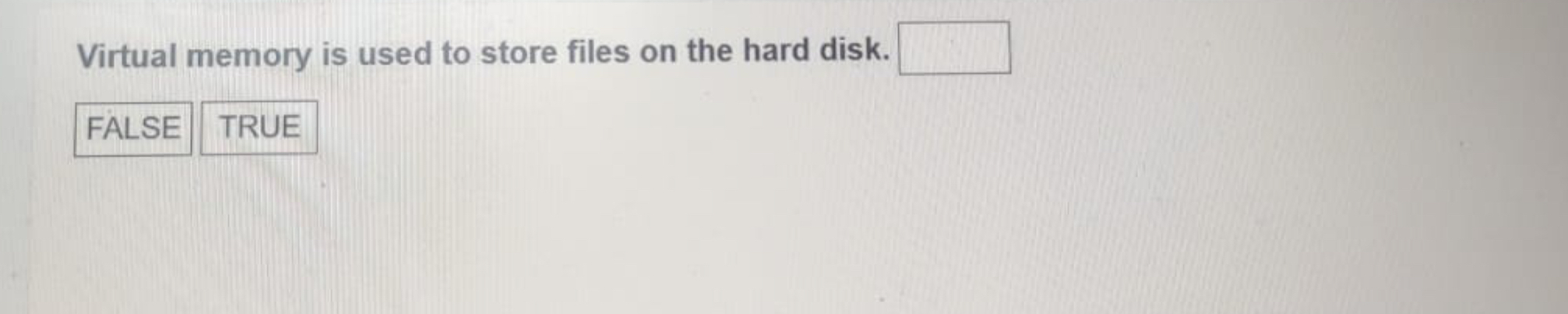 Virtual memory is used to store files on the hard