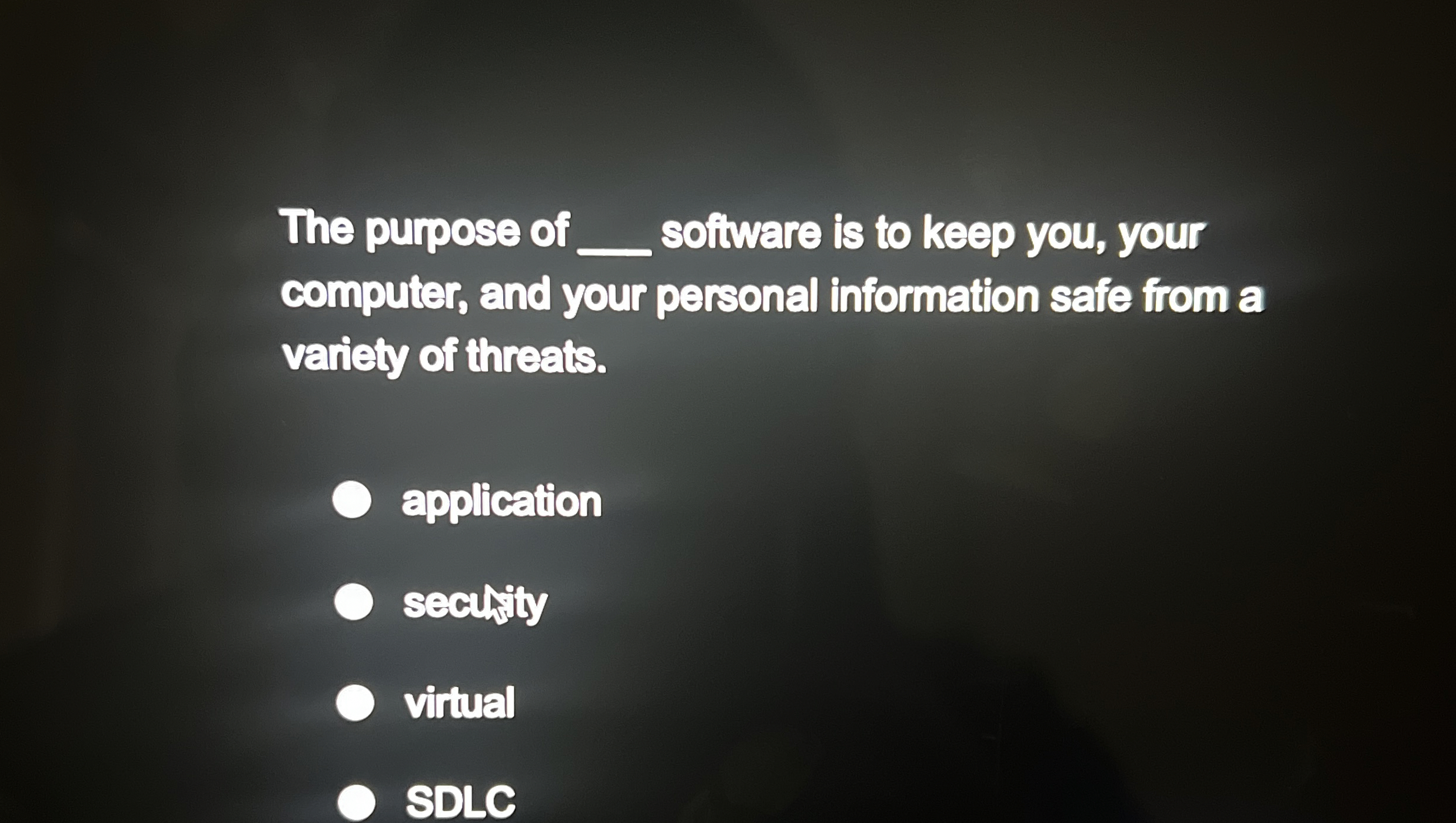 The purpose of sofiware is to keep you, your