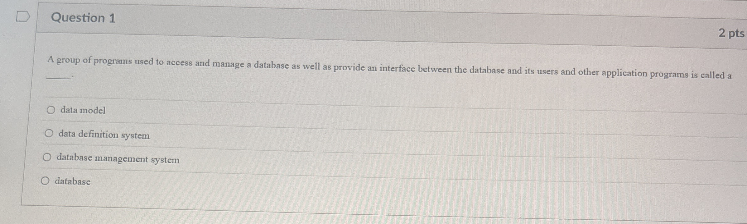 Question 1 2 pts A group of programs used to