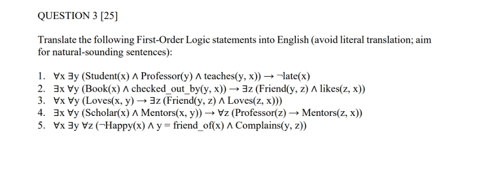 QUESTION 3 [ 2 5 ] Translate the following First
