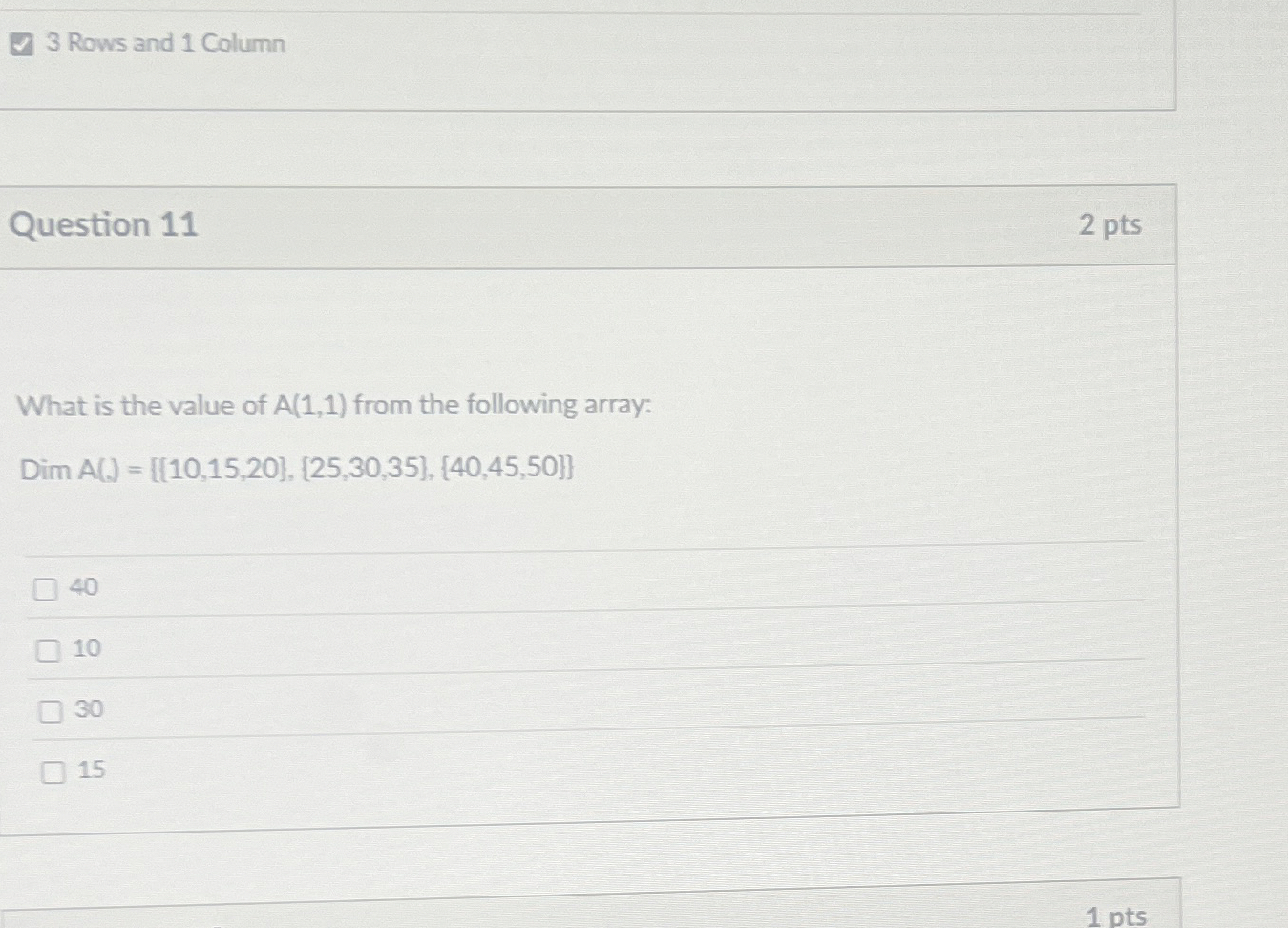 3 Rows and 1 Column Question 1 1 2 pts What is