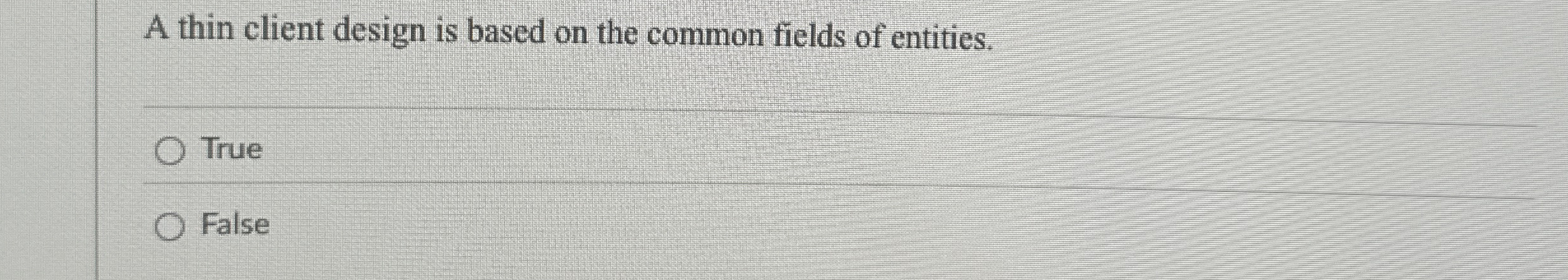 A thin client design is based on the common