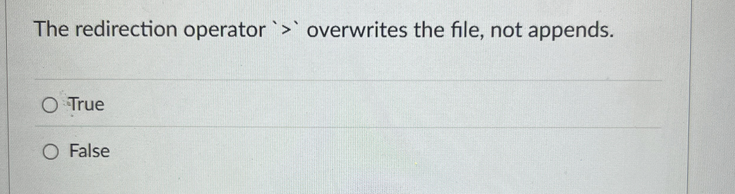 The redirection operator ` > ' overwrites the