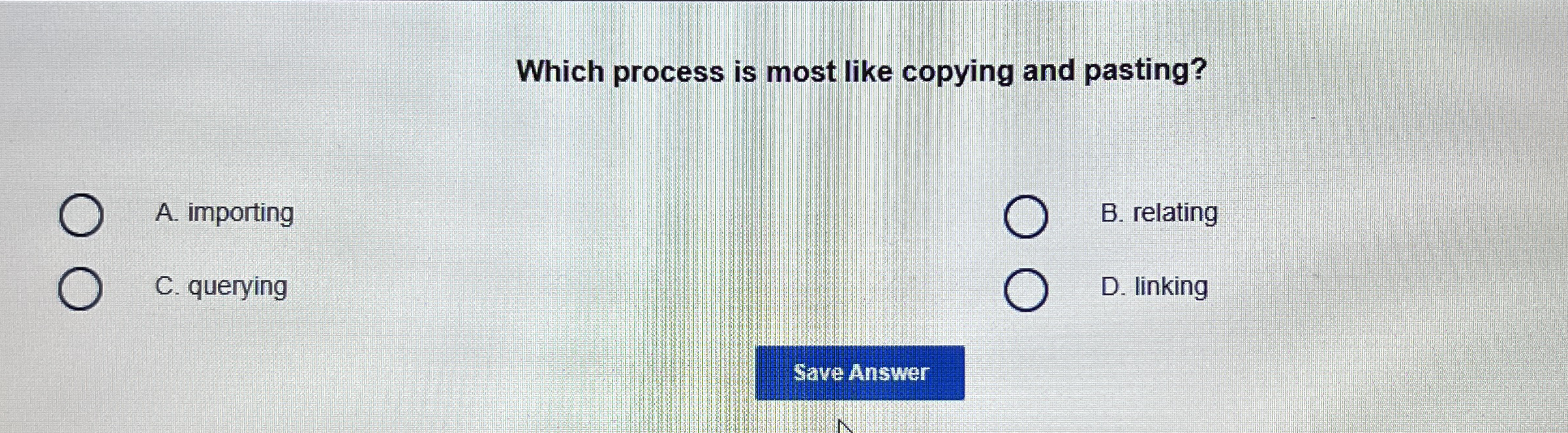Which process is most like copying and pasting? A