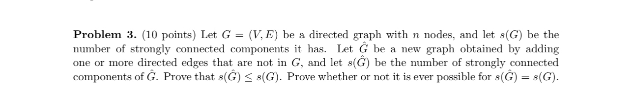 Problem 3 . ( 1 0 points ) Let G = ( V , E ) be a