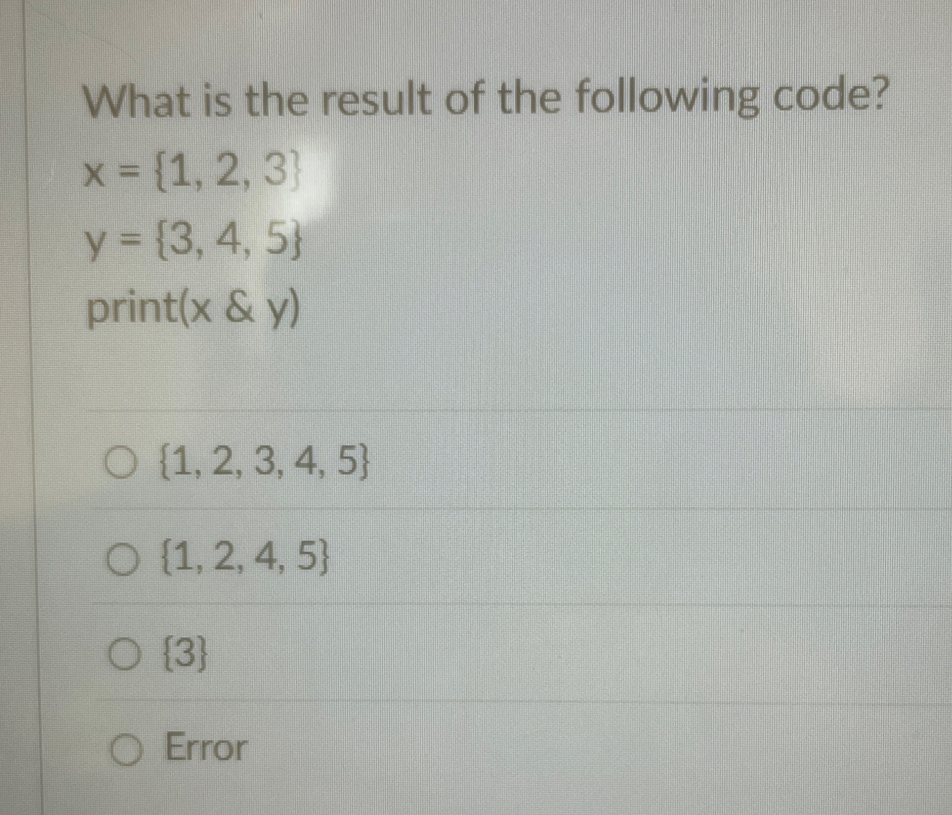 What is the result of the following code? x = { 1