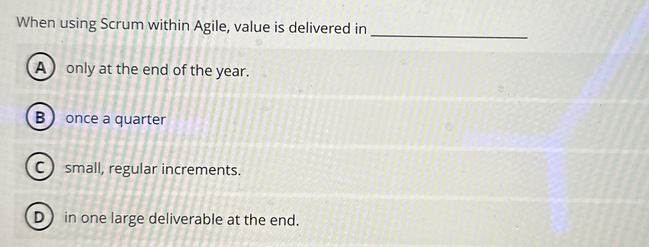 When using Scrum within Agile, value is delivered