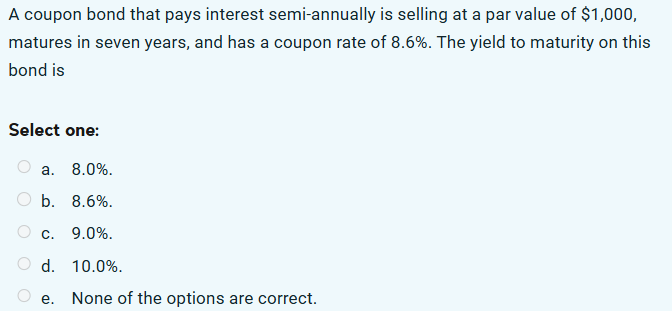 ytm A coupon bond that pays interest