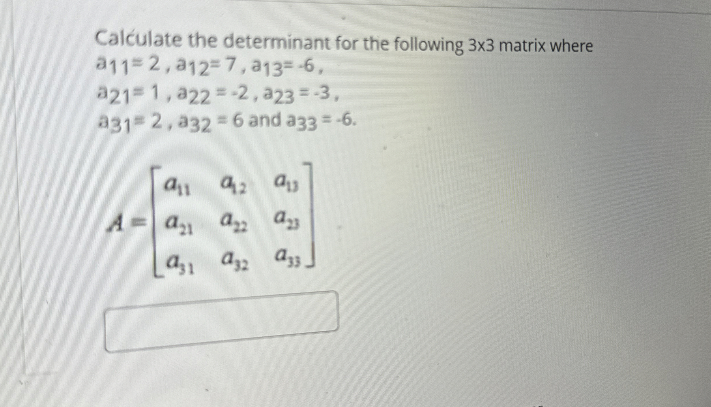 Calculate the determinant for the following 3 3