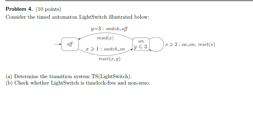 Problem 4 . ( 1 0 points ) Consider the timed