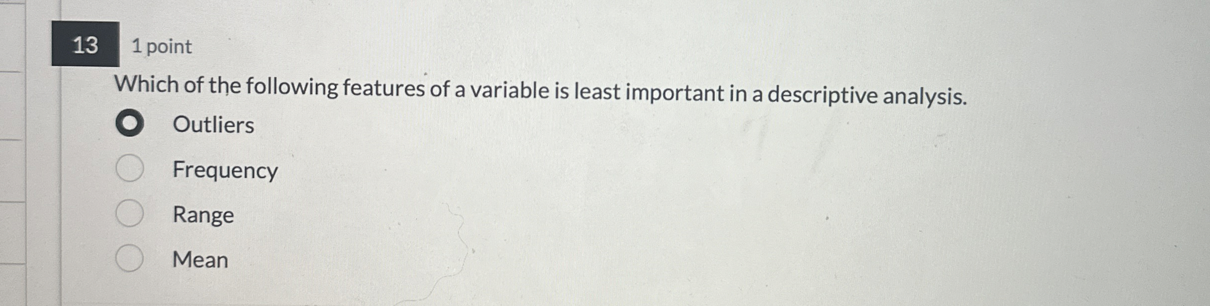 1 3 1 point Which of the following features of a