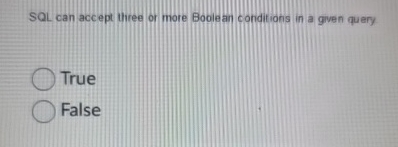 SQL can accept three or more Boolean conditions