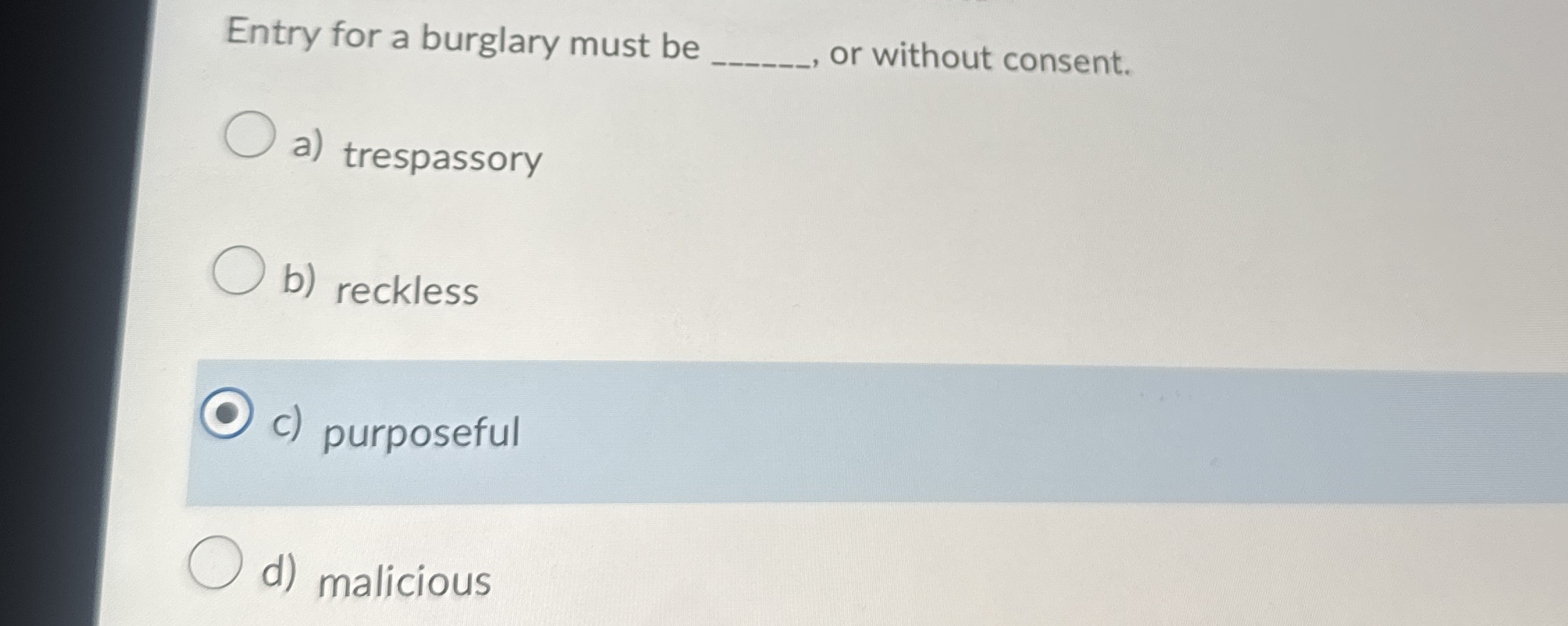 Entry for a burglary must be q , or without