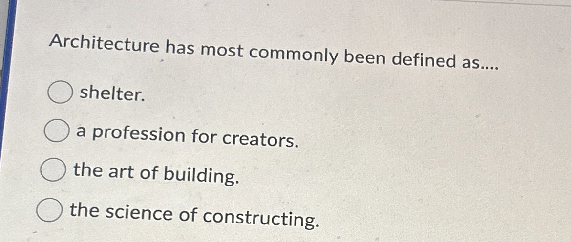 Architecture has most commonly been defined as .