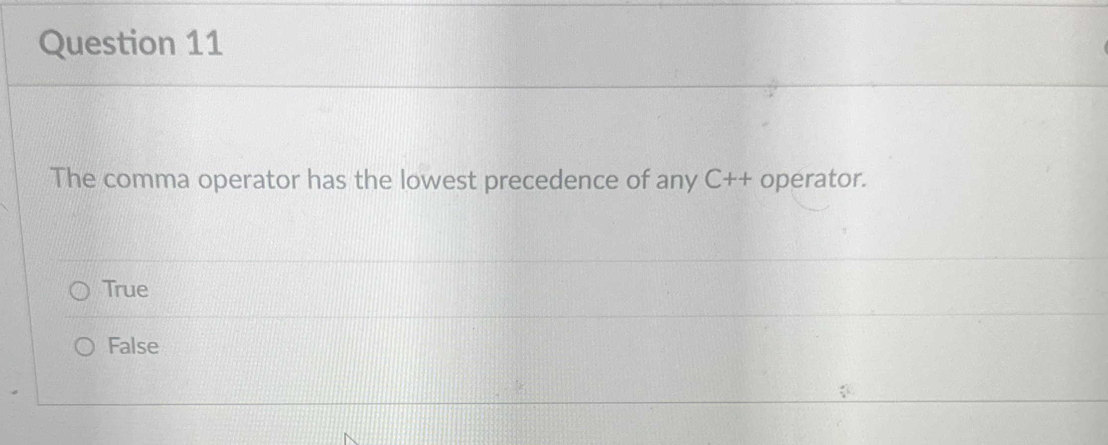 Question 1 1 The comma operator has the lowest