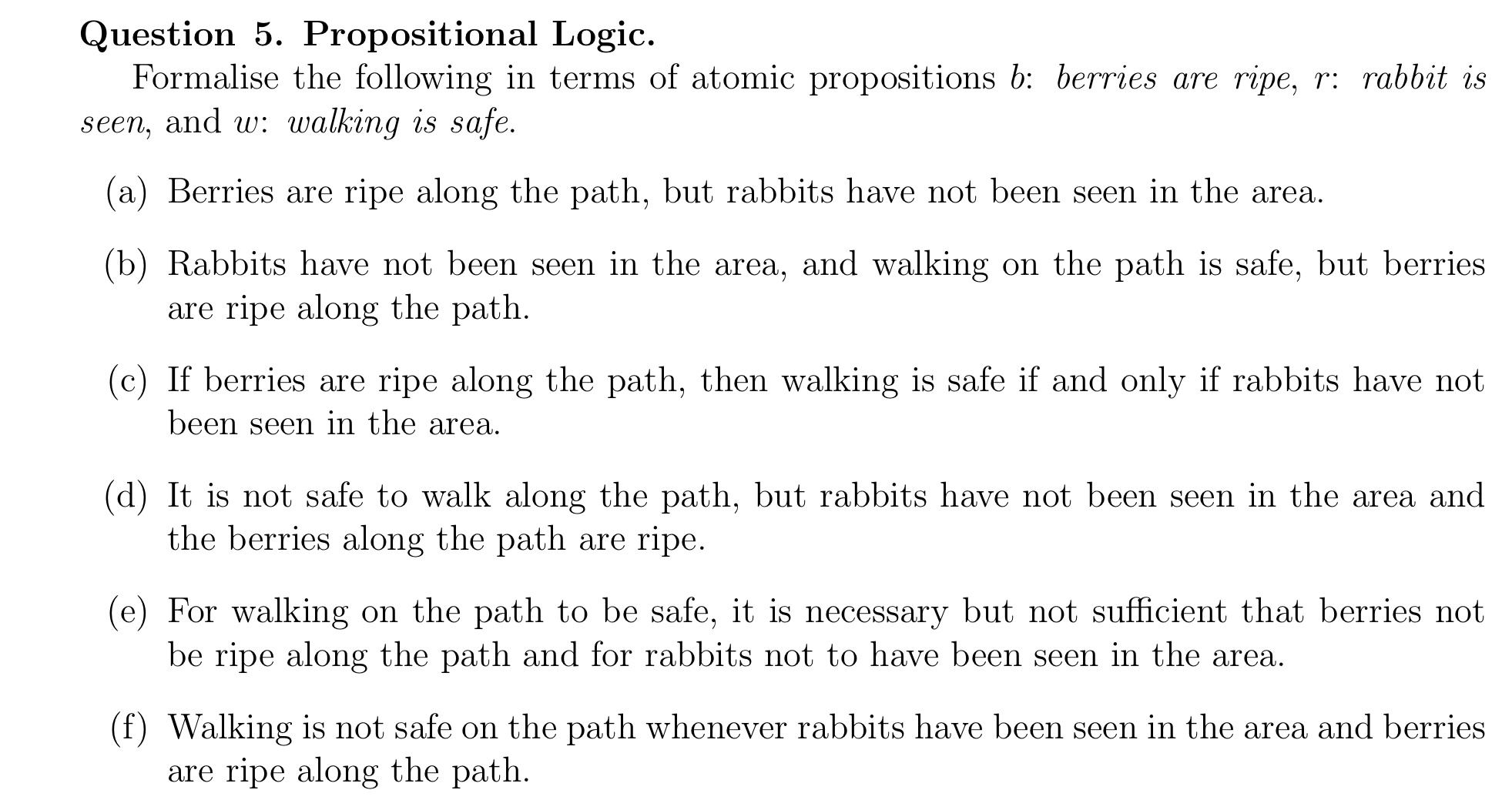Question 5 . Propositional Logic. Formalise the