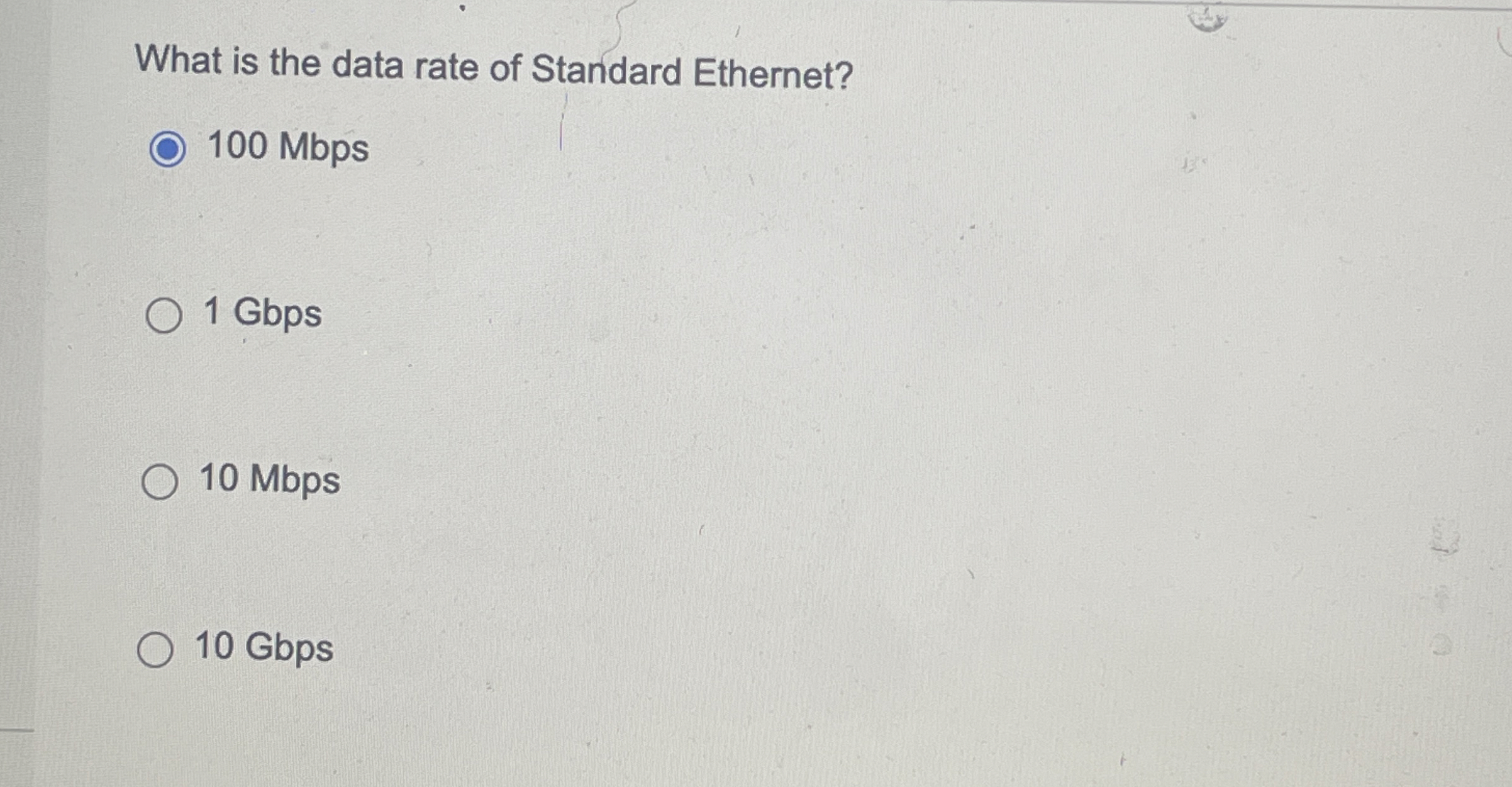 What is the data rate of Standard Ethernet? 1 0 0