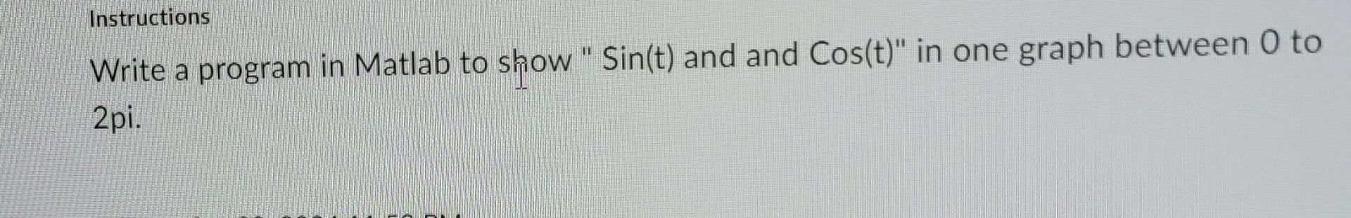 Instructions Write a program in Matlab to show "