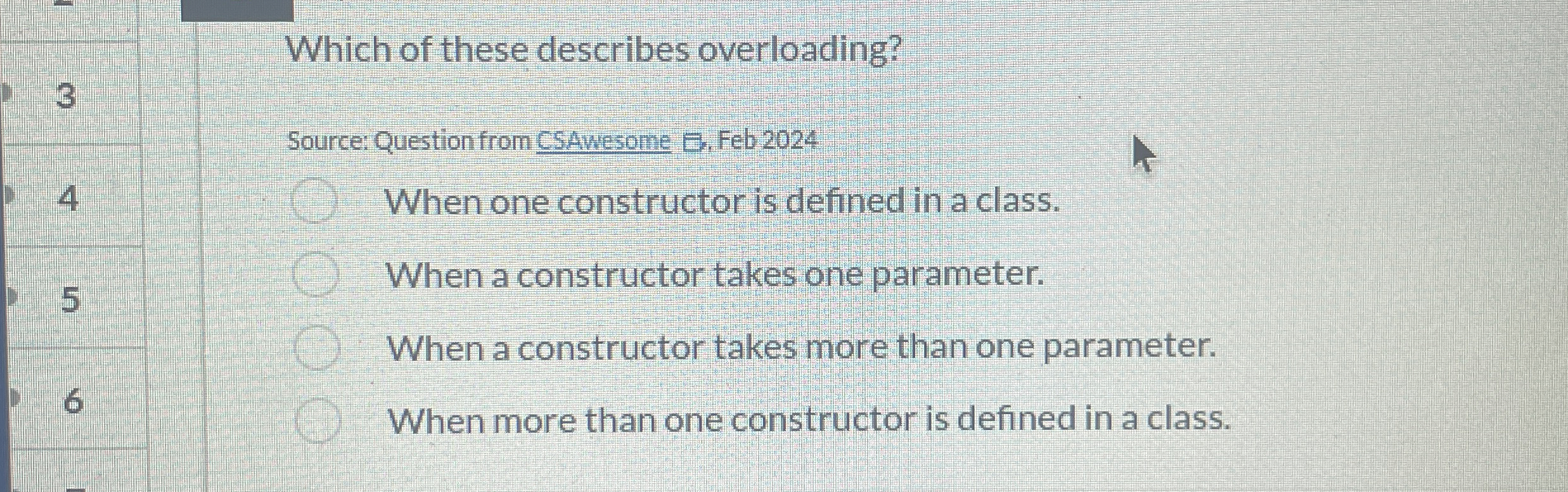 Which of these describes overloading? Source: