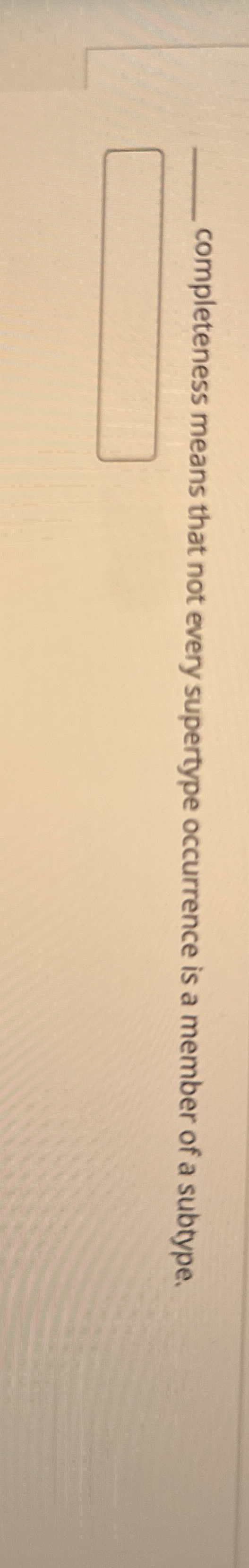 completeness means that not every supertype