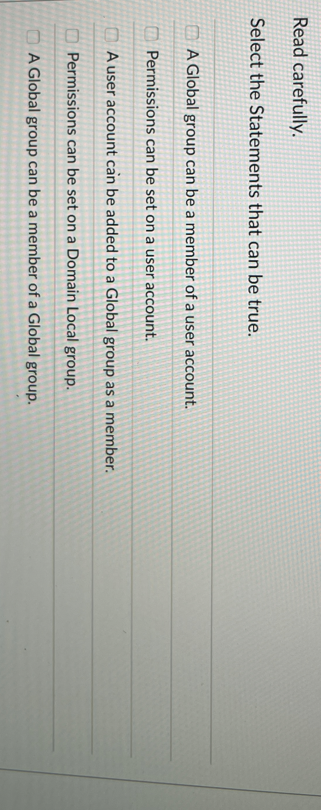 Read carefully. Select the Statements that can be