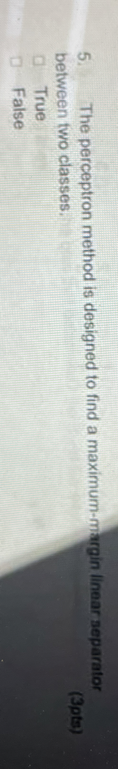 The perceptron method is designed to find a