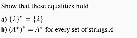 Show that these equalities hold. a ) { } * = { }