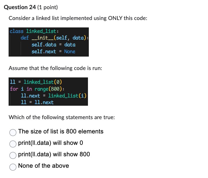 Question 2 4 ( 1 point ) Consider a linked list