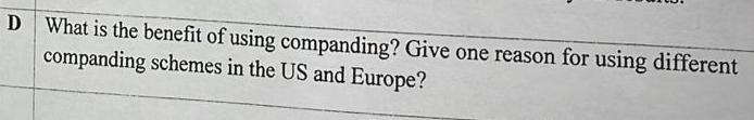 D What is the benefit of using companding? Give