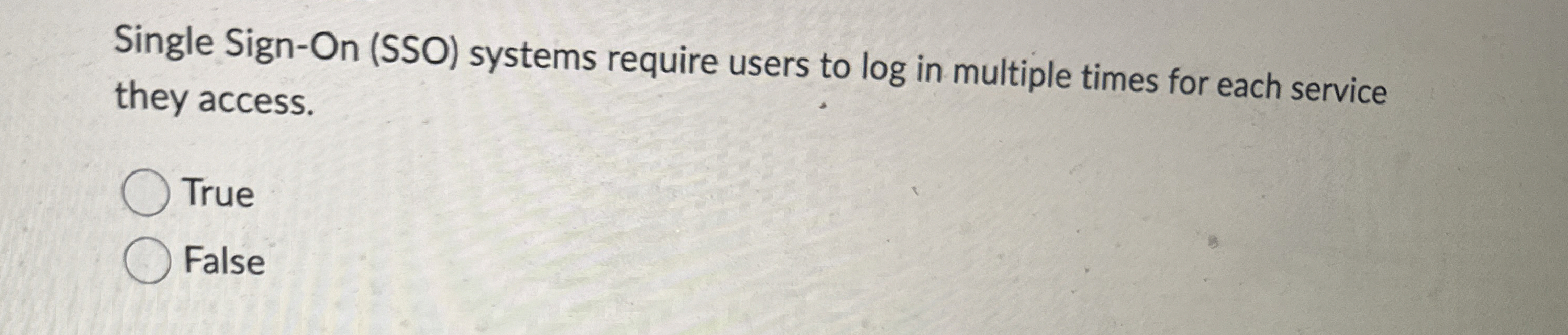 Single Sign - On ( SSO ) systems require users to