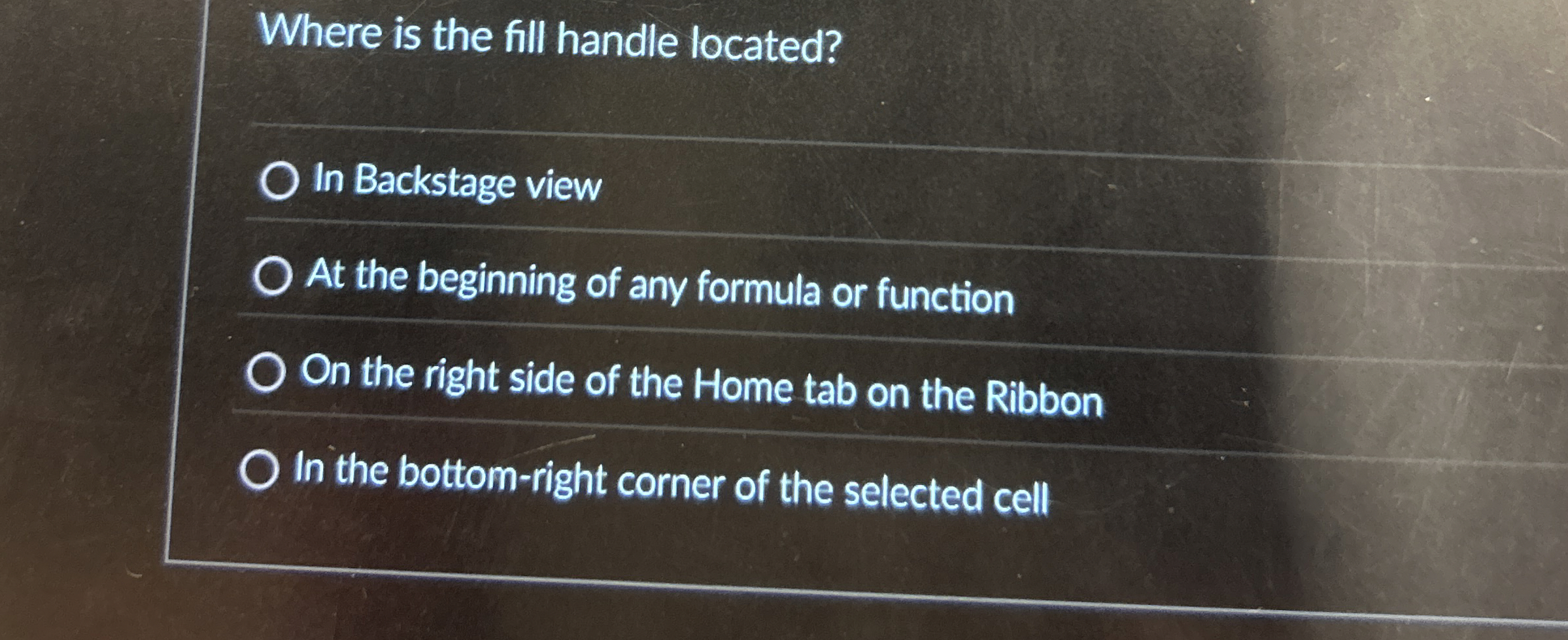 Where is the fill handle located? In Backstage