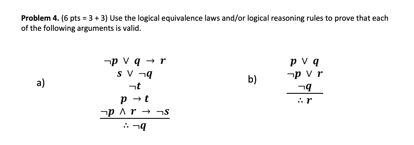 Problem 4 . ( 6 p t s = 3 + 3 ) Use the logical