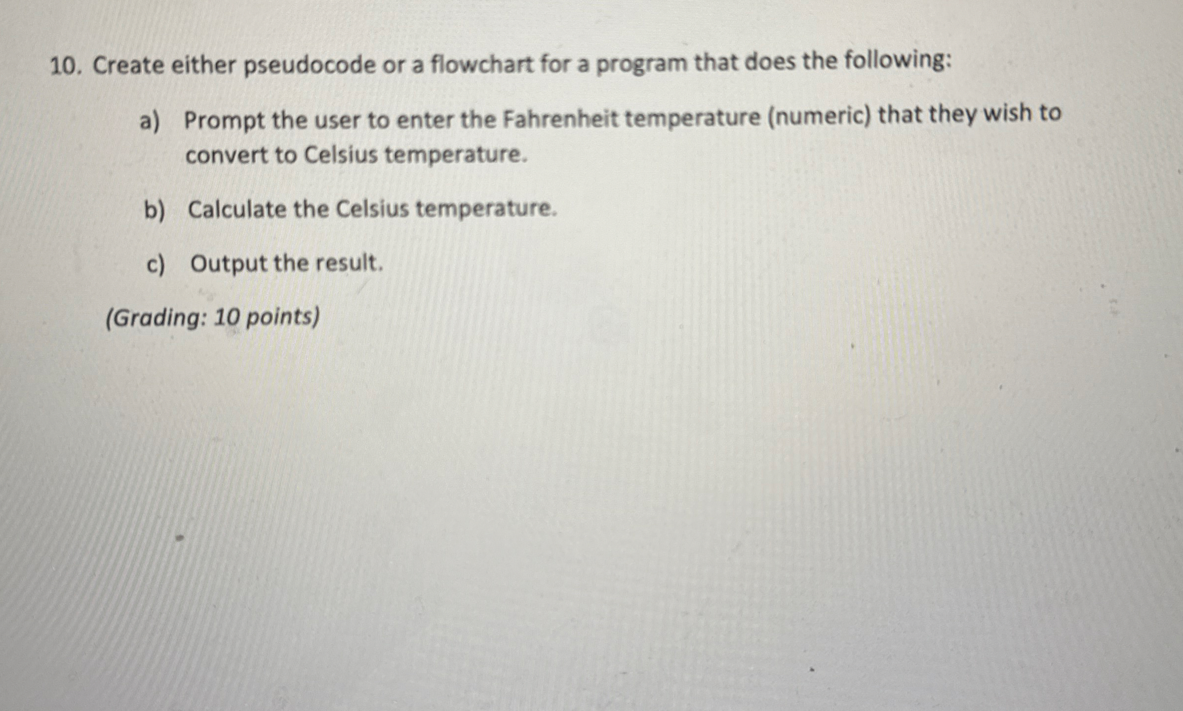 Create either pseudocode or a flowchart for a