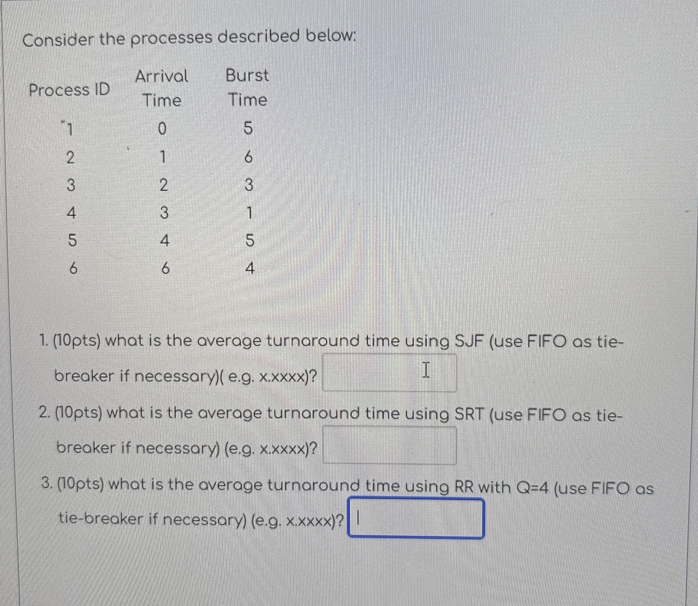 Consider the processes described below: ( 1 0 pts