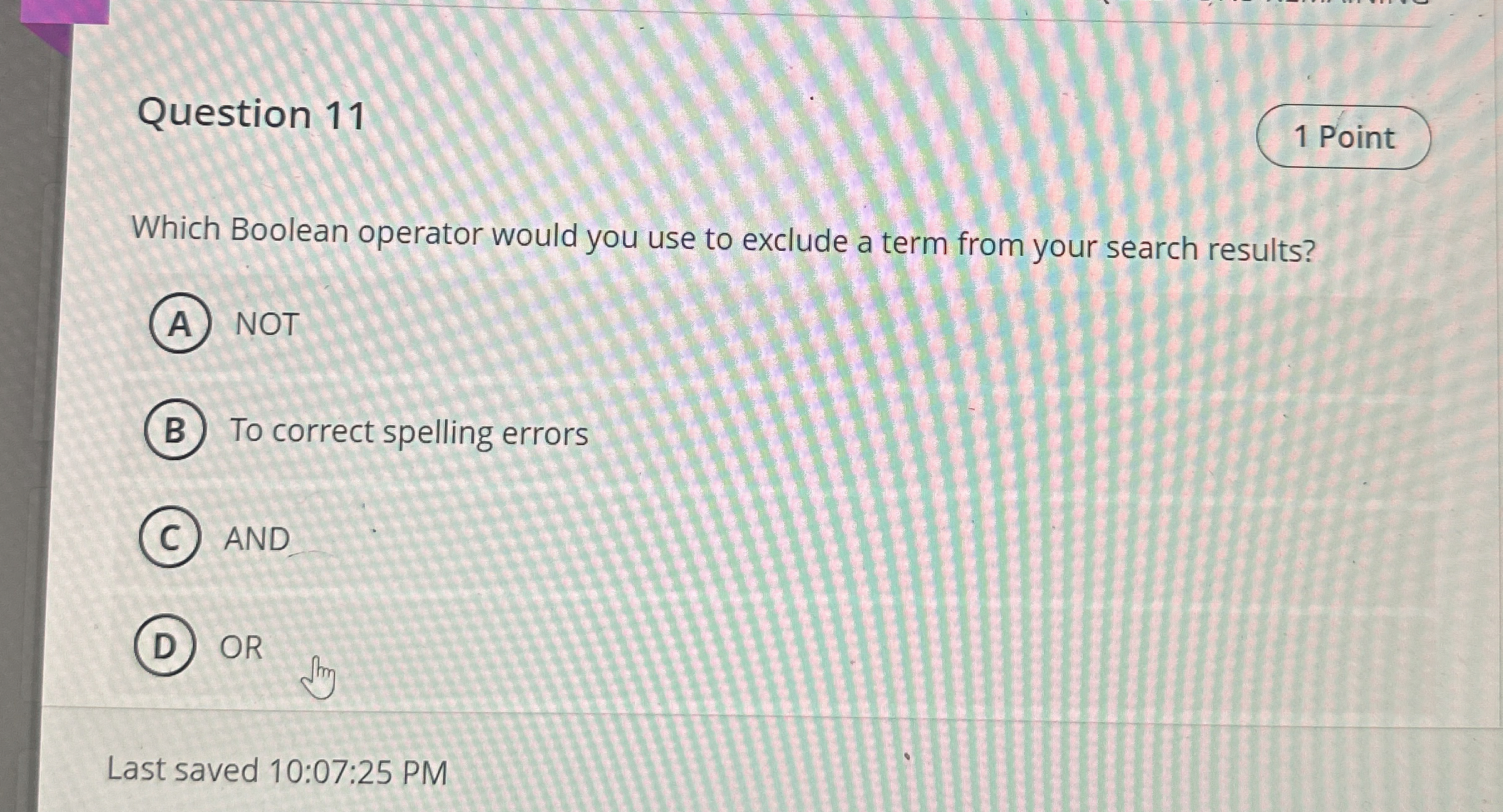 Question 1 1 Which Boolean operator would you use