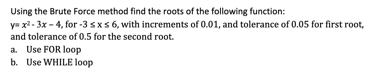 Using the Brute Force method find the roots of