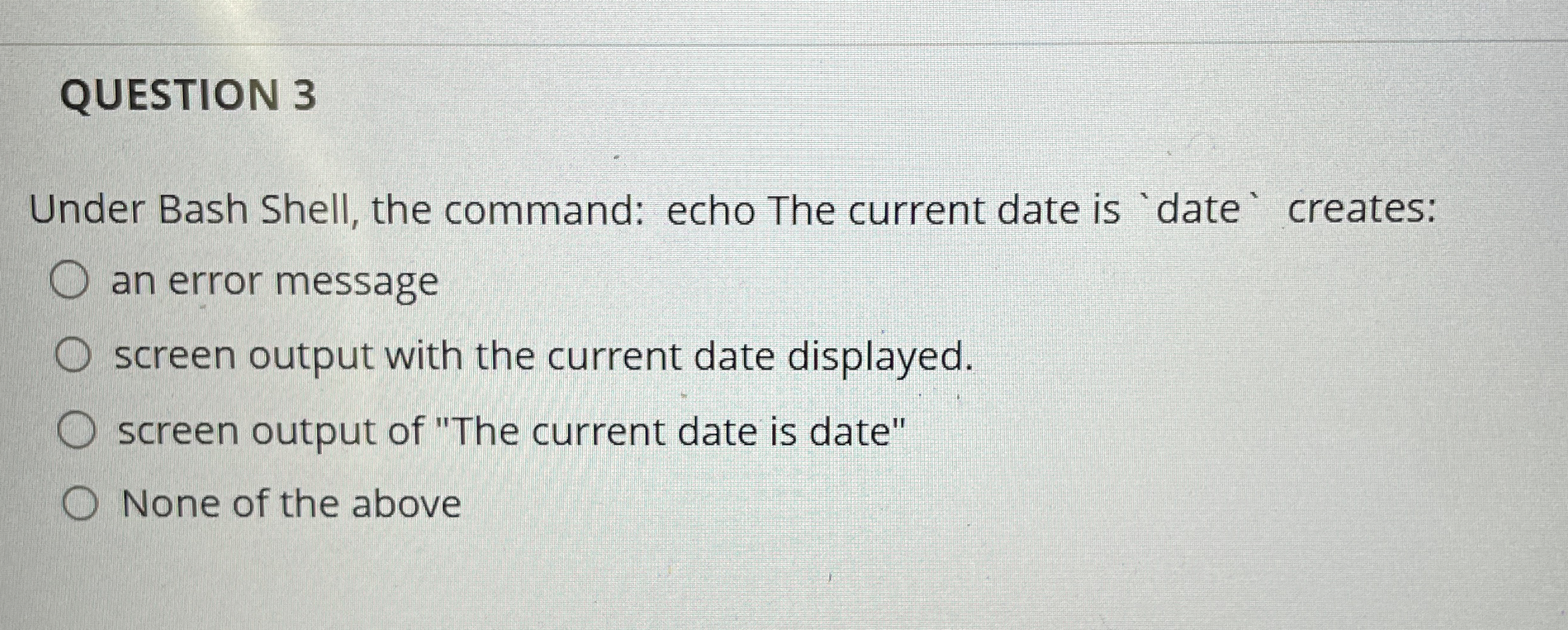 QUESTION 3 Under Bash Shell, the command: echo