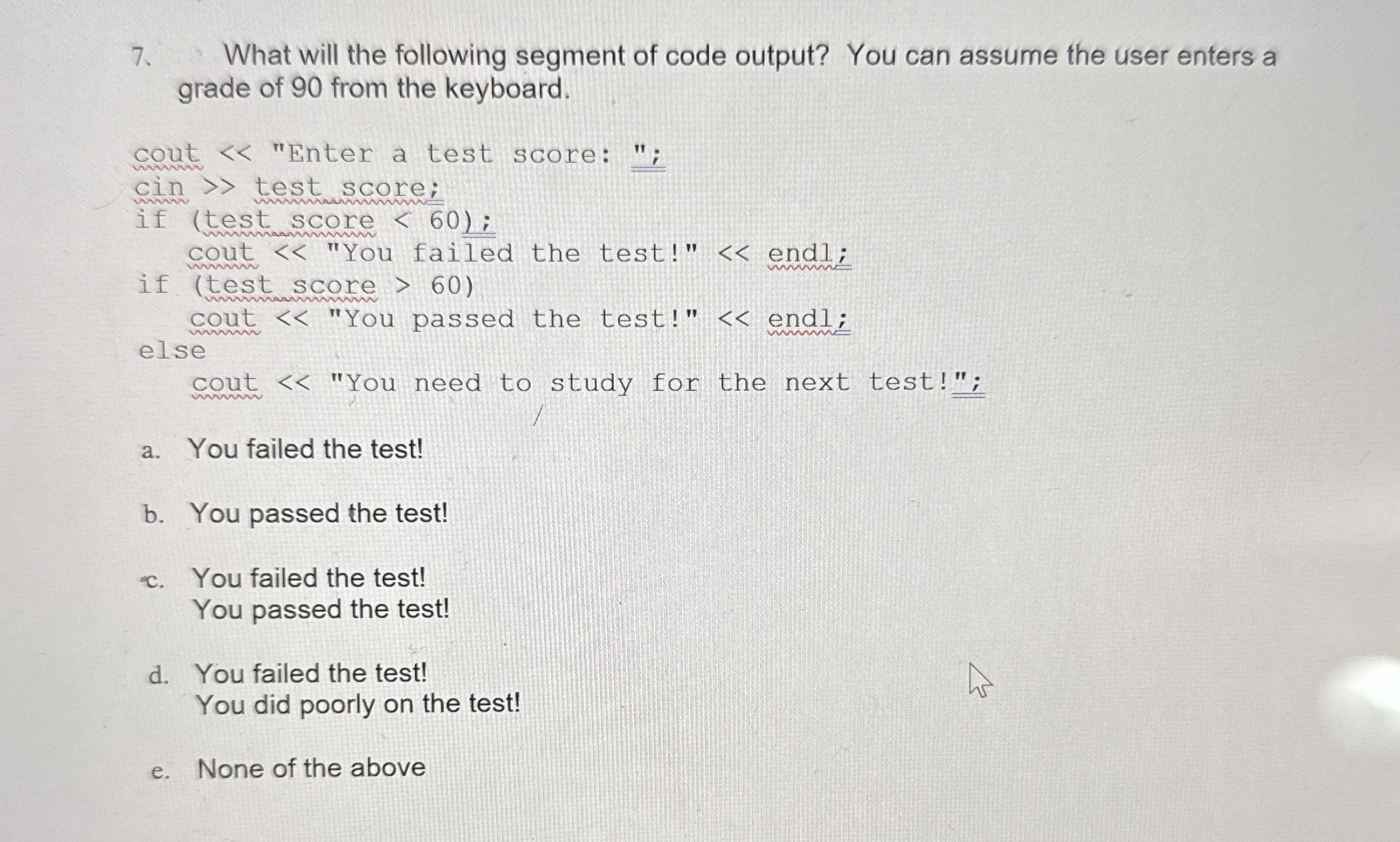 What will the following segment of code output?