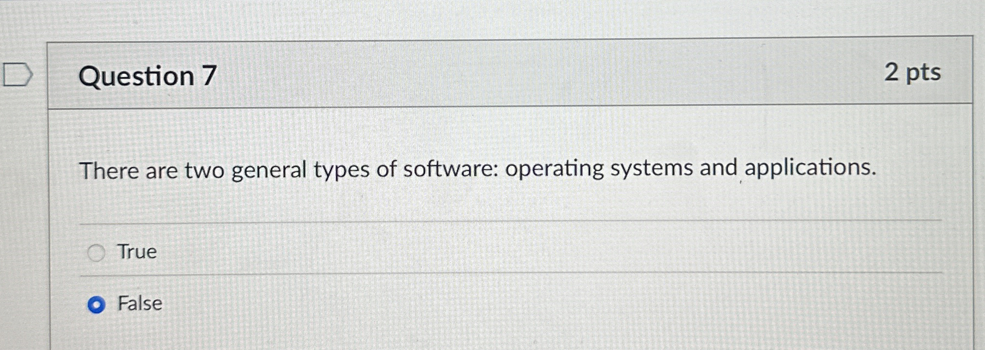 Question 7 There are two general types of