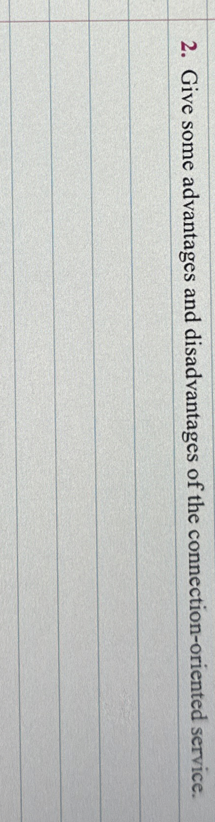 Give some advantages and disadvantages of the