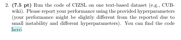 2 . ( 7 . 5 pt ) Run the code of CIZSL on one