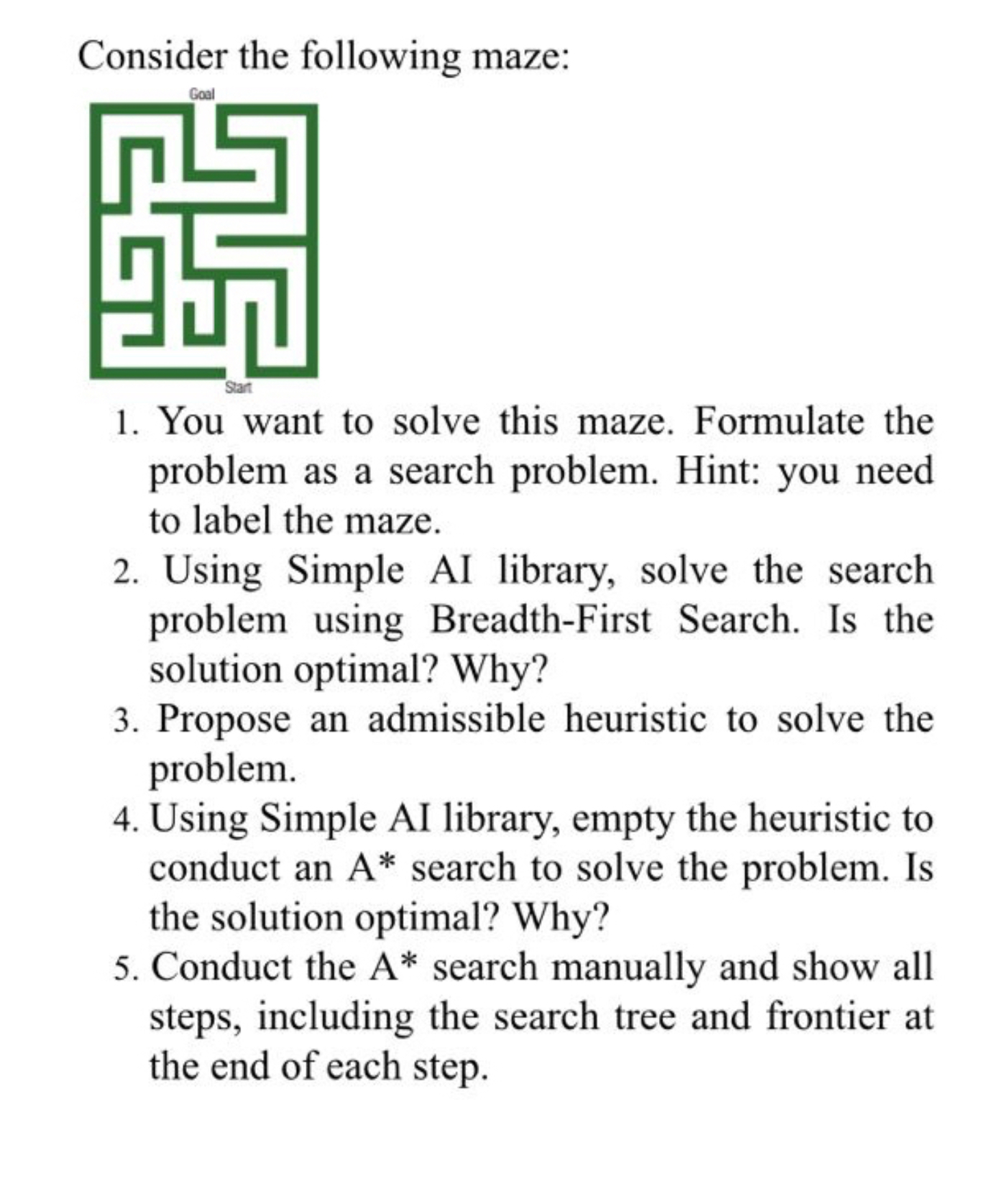 Consider the following maze: You want to solve