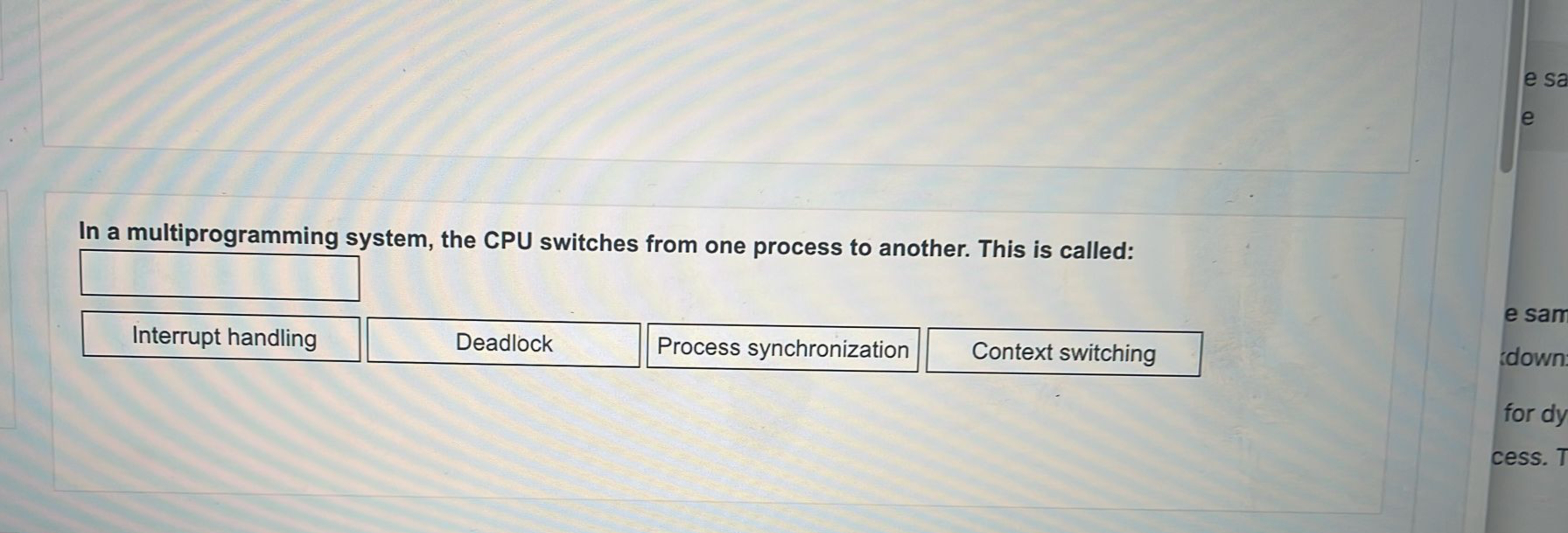 In a multiprogramming system, the CPU switches
