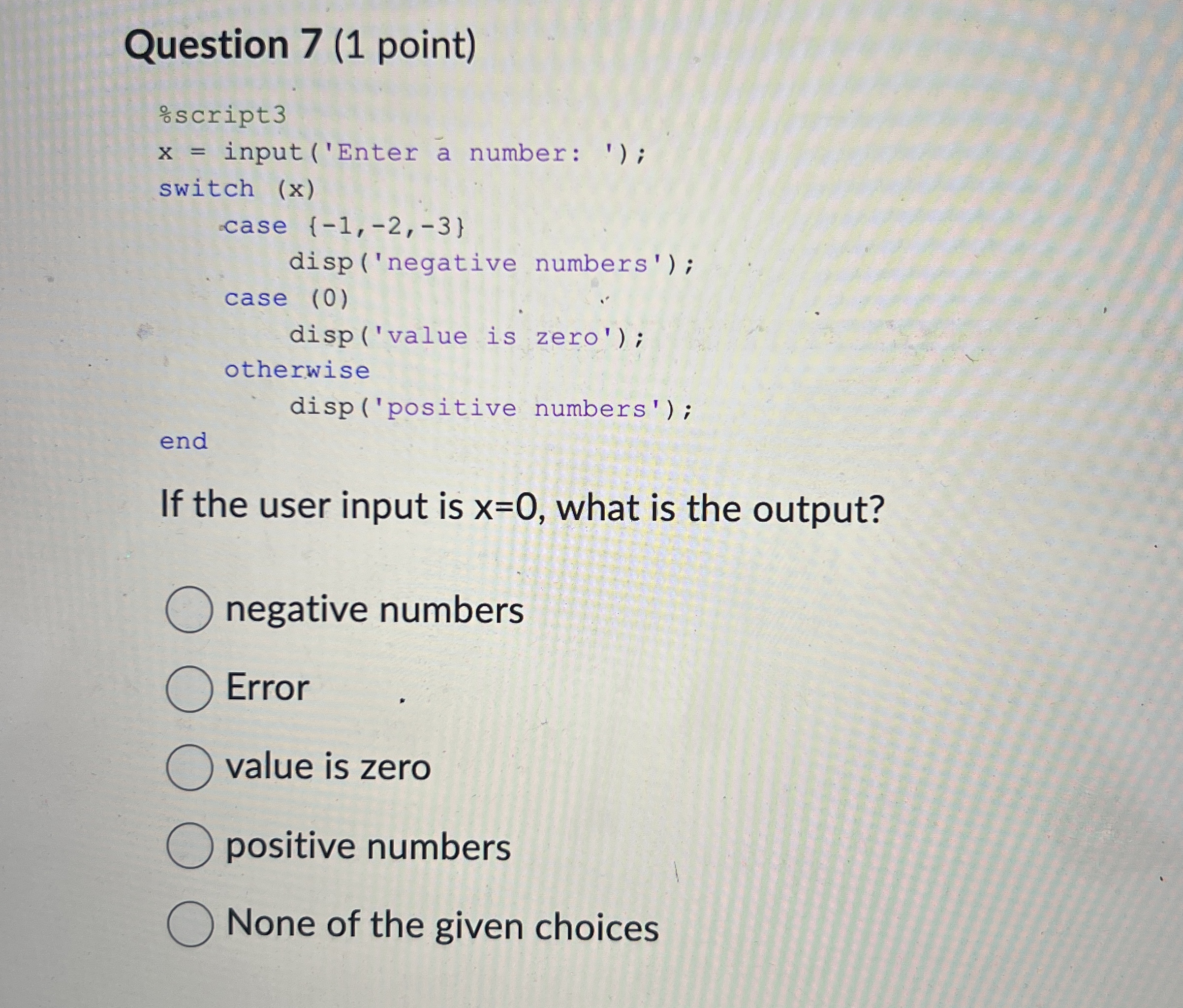 Question 7 ( 1 point ) If the user input is x = 0