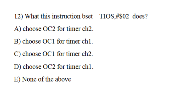 1 2 ) What this instruction bset TIOS, \ # \ $ 0