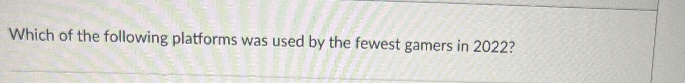 Which of the following platforms was used by the